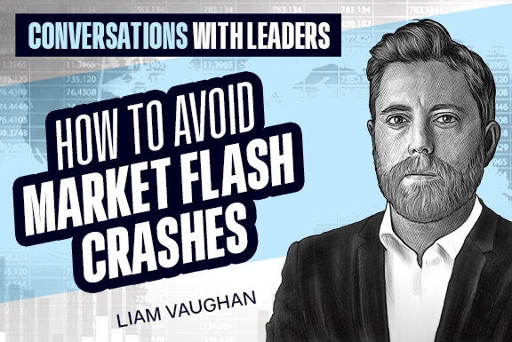 How To Avoid Market Flash Crashes With Liam Vaughan